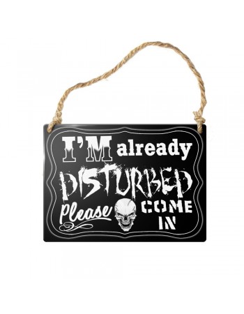 Already Disturbed Gothic Quote Metal Sign