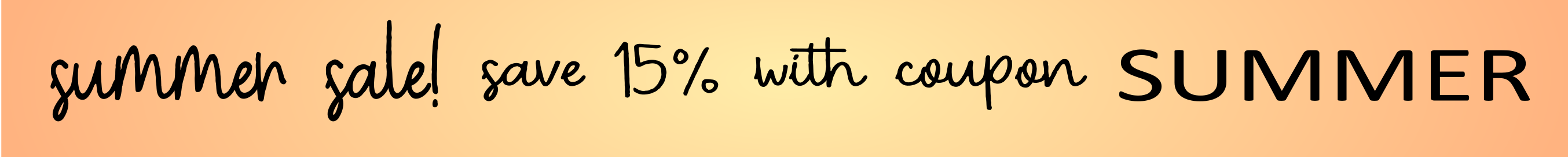 take 15% off all orders with coupon code SUMMER
